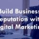 build business reputation, digital marketing,