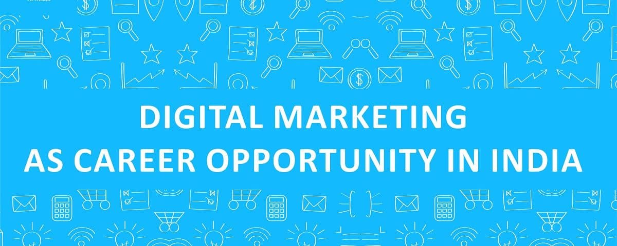digital marketing, digital marketing as career option, digital marketing classes, digital marketing as career opportunity in India