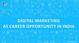 digital marketing, digital marketing as career option, digital marketing classes, digital marketing as career opportunity in India